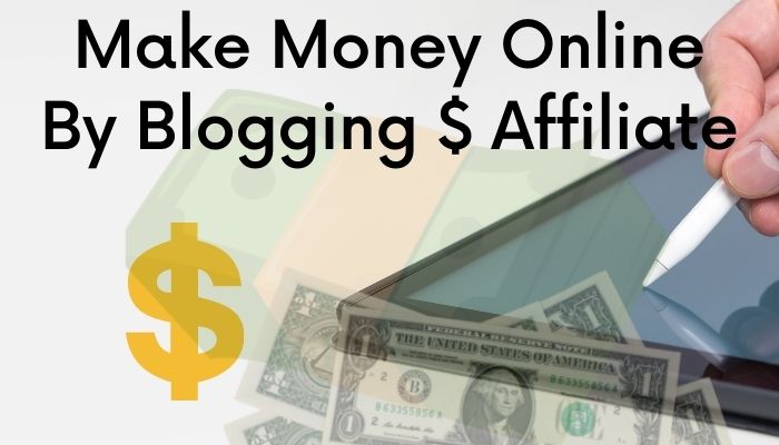 Earning Money By Blogging $ Affiliate